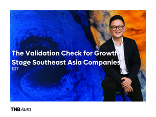 The Validation Check for Growth-Stage Southeast Asia Companies